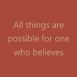 All things are possible for one who believes