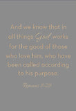 And we know that in all things God works - Romans 8:28