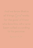 And we know that in all things God works - Romans 8:28