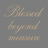 Blessed Beyond Measure