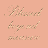 Blessed Beyond Measure