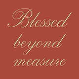 Blessed Beyond Measure