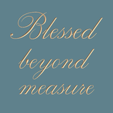 Blessed Beyond Measure