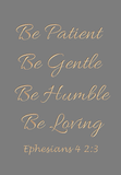 Be patient Be gentle - Ephesians 4 2:3