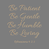 Be patient Be Gentle - Ephesians 4 2:3