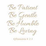 Be patient Be Gentle - Ephesians 4 2:3