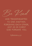 Be kind and tenderhearted - Ephesians 4:32