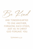 Be kind and tenderhearted - Ephesians 4:32