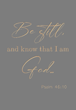 Be still and know that I am God - Psalm 46:10