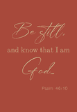 Be still and know that I am God - Psalm 46:10