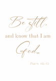 Be still and know that I am God - Psalm 46:10
