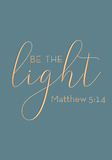 Be the light - Matthew 5:14
