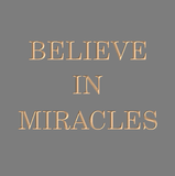 Believe in miracles