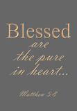 Blessed are the pure in heart - Matthew 5:8