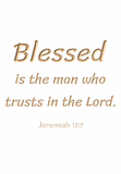 Blessed is the man who trusts in the Lord - Jeremiah 17:7