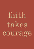 Faith takes courage