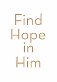 Find Hope in Him