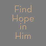 Find hope in Him