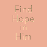 Find hope in Him