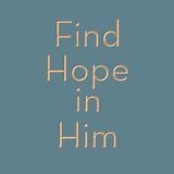 Find hope in Him