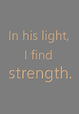 In his light, I find strength
