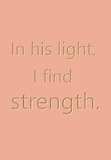In his light, I find strength