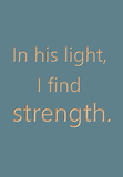 In his light, I find strength