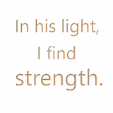 In His light I find strength