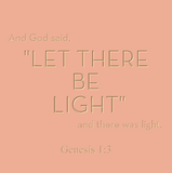 And God said, "Let there be light" - Genesis 1:3