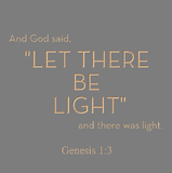 And God said, "Let there be light" - Genesis 1:3