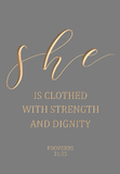 She is clothed with strength and dignity - Proverbs 31:25