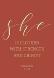 She is clothed with strength and dignity - Proverbs 31:25