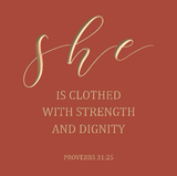 She is clothed with strength and dignity - Proverbs 31:25