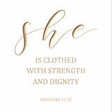 She is clothed with strength and dignity - Proverbs 31:25