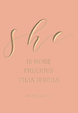 She is more precious than jewels - Proverbs 3:15