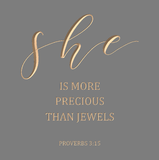 She is more precious than jewels - Proverbs 3:15