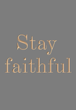 Stay faithful