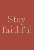 Stay faithful