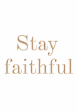 Stay faithful