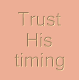 Trust His timing