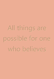 All things are possible for one who believes