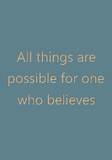 All things are possible for one who believes
