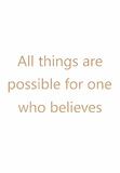 All things are possible for one who believes