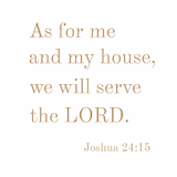 As for me and my house... Joshua 24:15