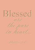 Blessed are the pure in heart - Matthew 5:8
