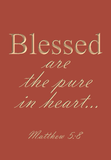 Blessed are the pure in heart - Matthew 5:8