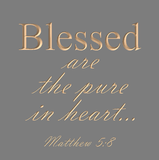 Blessed are the pure in heart - Matthew 5:8