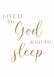 Give it to God and go to sleep