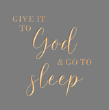 Give it to God and go to sleep