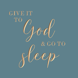 Give it to God and go to sleep